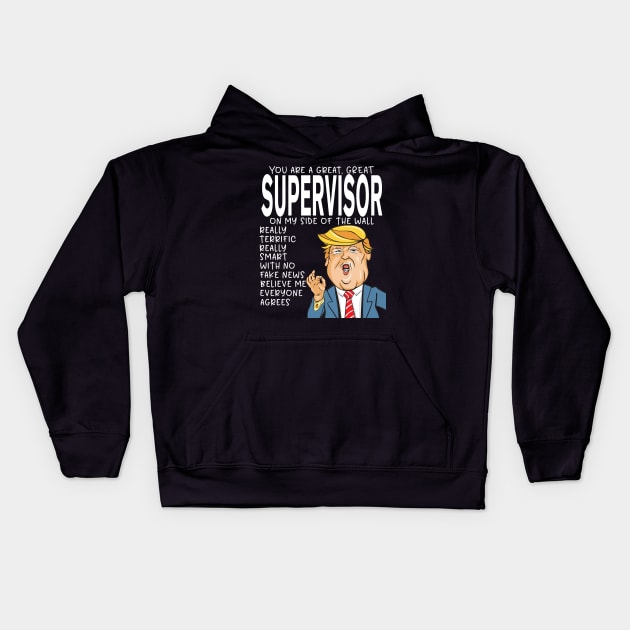 Supervisor - Donald Trump-You Are The Best Supervisor Gifts Kids Hoodie by StudioElla